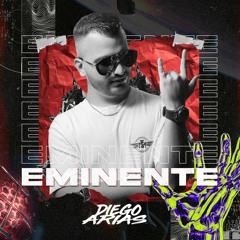 EMINENTE - MIXED BY DIEGO ARIAS