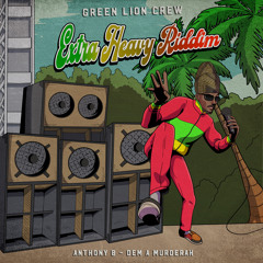 Green Lion Crew, Anthony B - Dem A Murderah