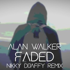 Alan Walker - Faded [Nikky DiJaffy Remix]