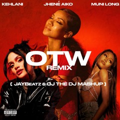 Jhené Aiko, Kehlani & Muni Long - OTW Remix (OJ The DJ & JAYBeatz Mashup)