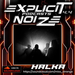 Explicit Noize Podcast 4.4 ft HALKA