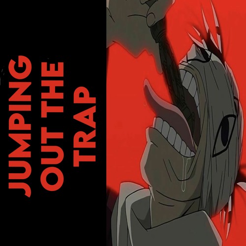 JUMPING OUT THE TRAP