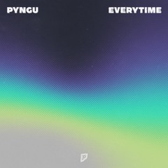 PYNGU - Everytime