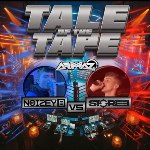 TALE OF THE TAPE/ NOIZEYB VS STOREE/ MIXED BY DJ ARMAZ