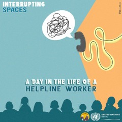 #48 A Day in the Life of a Helpline Worker | Ep 1 | Interrupting Spaces