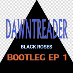 Dawntreader - Black Roses (Bootleg)