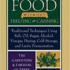 [PDF❤️Download✔️ Preserving Food without Freezing or Canning: Traditional Techniques Using Salt, Oil