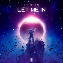Third Existence - Let Me In