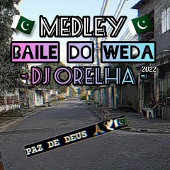 MC BT - MEDLEY BAILE DO WEDA # - DJ ORE'LH'A - 2022