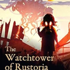 download PDF 💞 The Watchtower of Rustoria (The Chronicles of Omicron Book 2) by Ash