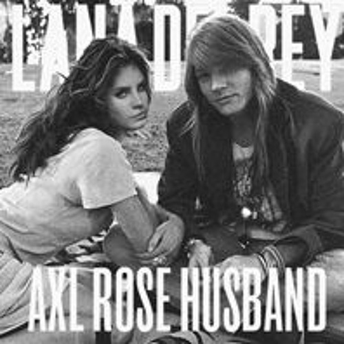 Stream Axl Rose Husband Lana Del Rey by LANA DEL REY Listen online