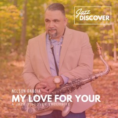 Nelson Garcia - My Love For You (@nellovesax)