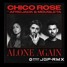 CHICO ROSE - ALONE AGAIN - John G Paul RMX