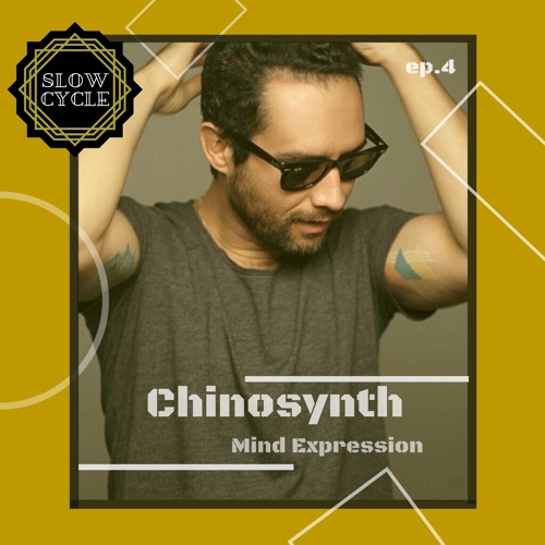 Chinosynth ✰ MIND EXPRESSION #4