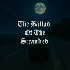 The Ballad Of The Stranded