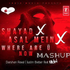 SHAYAD X ASAL MEIN X Where Are Ü Now(Mashup) Feat. Dj~dev