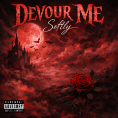 Devour Me Softly