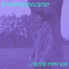 CRUDE MIX 109 - eternal.ascend