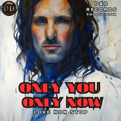 Only you, only now