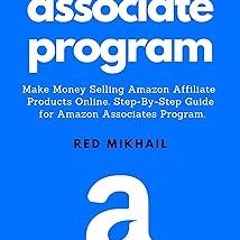 ~Read~[PDF] AMAZON'S ASSOCIATE PROGRAM: Make Money Selling Amazon Affiliate Products Online. A