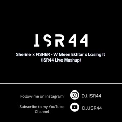 Sherine x FISHER - W Meen Ekhtar x Losing It (ISR44 Live Mashup)