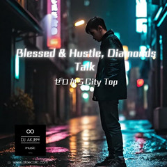 Blessed & Hustle, Diamonds Talk ゼロからCity Top