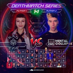 Bad Vice VS Mental Collapse @ DeathMatch Series #14