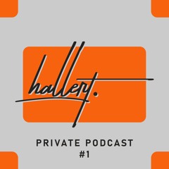 Hallerts Private Podcast #1