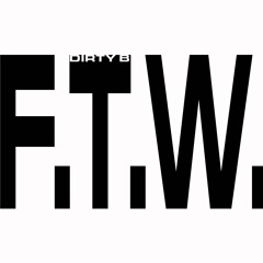 DIRTY B - FTW 2005