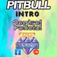 Pitbull Remix Intro Control Policial DJ LOCON
