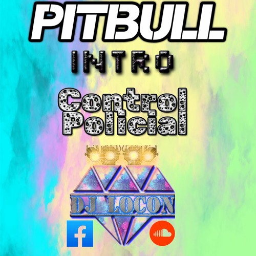 Pitbull Remix Intro Control Policial DJ LOCON
