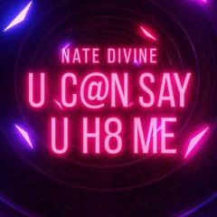 u c@n say u h8 me