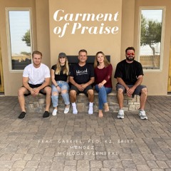 Garment of Praise (Gabriel, Flo, KZ, Britt Mendez & MLMoody/General)