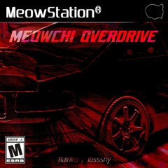 Meowchi Overdrive w/Yossshy