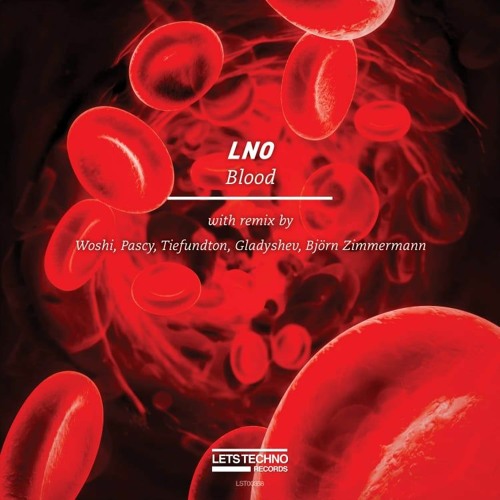 LNO - Blood (Gladyshev Remix) Snipped [LETS Techno Records]