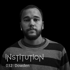 Institution 032: Dowden
