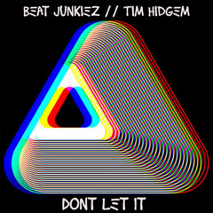 Beat Junkiez & Tim Hidgem - Don't Let It (Original Mix)
