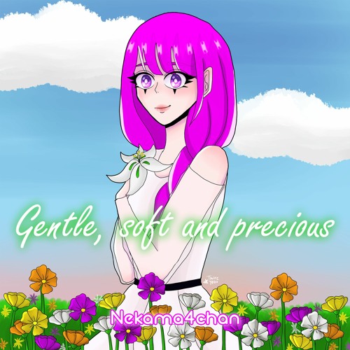 Gentle, soft and precious