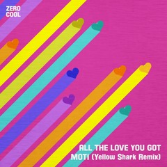 MOTi - All The Love You Got (Yellow Shark Remix)