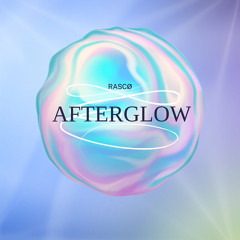 RASCØ - AFTERGLOW (original mix)