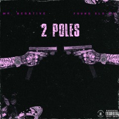2 Poles ft.(Young Slo-Be)