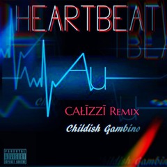 Heartbeat- Childish Gambino- (CAŁĪZZĪ Remix)
