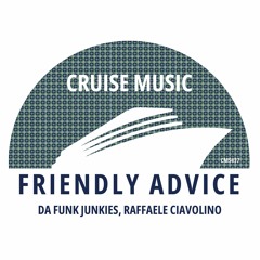 Da Funk Junkies, Raffaele Ciavolino - Friendly Advice (Radio Edit) [CMS437]