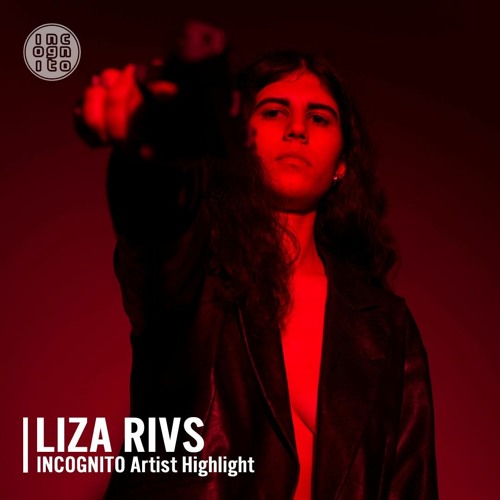 INCOGNITO Artist Highlight: LIZA RIVS