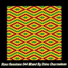 Slow Sessions 044 Mixed By China Charmeleon (ZA)