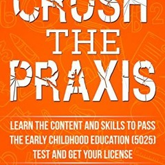 𝔻𝕆𝕎ℕ𝕃𝕆𝔸𝔻 EBOOK 🗸 Crush the Praxis: Learn the Content and Skills to Pass th