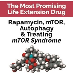 ✔Epub⚡️ Rapamycin: Rapamycin, mTOR, Autophagy & Treating mTOR Syndrome