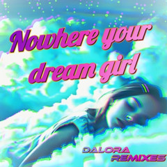 DaLoRa Remixes - Nowhere your dream girl