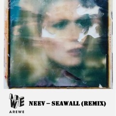 Remix NEEV - SEAWALL - Arewe