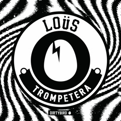 Loüs - Trompetera [BIRDFEED]